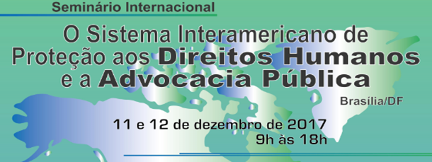 SEMINÁRIO INTERNACIONAL EAGU O Sistema Interamericano de Proteção aos Direitos Humanos e a Advocacia Pública - ANAFE
