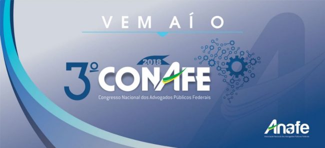 3º CONGRESSO NACIONAL DOS ADVOGADOS PÚBLICOS FEDERAIS CONAFE – ANAFE