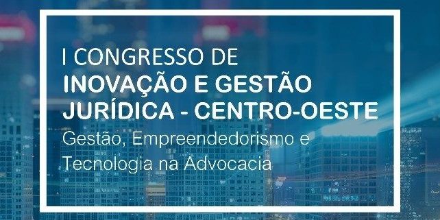 I Congresso de Inovação e Gestão Jurídica do Centro-Oeste