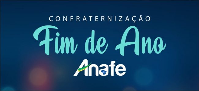 Confraternização de Fim de Ano ANAFE2018