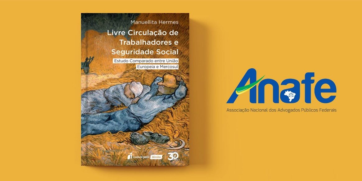 Livro – Livre circulação de trabalhadores e seguridade social (2) Associada à ANAFE lançará o livro ‘Livre Circulação de Trabalhadores e Seguridade Social’ no STF