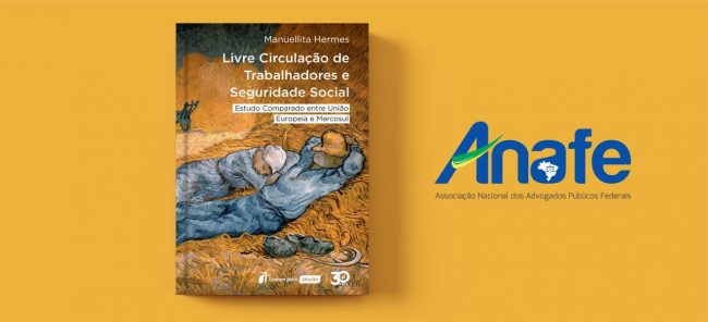 Livro – Livre circulação de trabalhadores e seguridade social (2) Associada à ANAFE lançará o livro ‘Livre Circulação de Trabalhadores e Seguridade Social’ no STF
