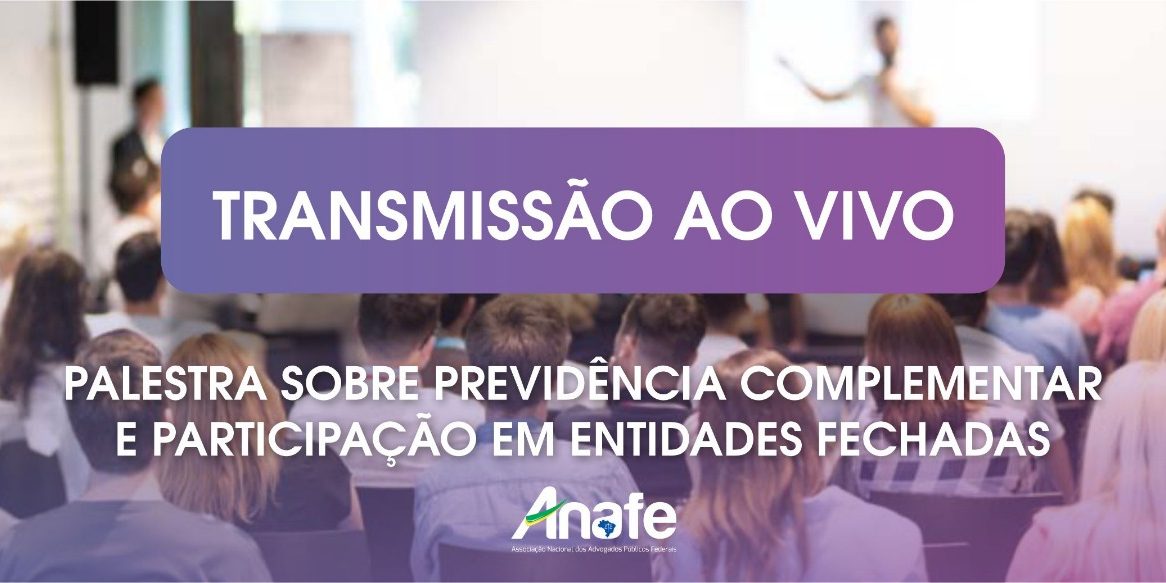 ANAFE realizará evento com transmissão ao vivo para esclarecer dúvidas sobre previdência complementar