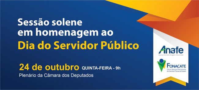 Sessão solene – Dia do Servidor Público – ANAFE (2) Câmara dos Deputados realizará sessão solene em homenagem ao Dia do Servidor Público