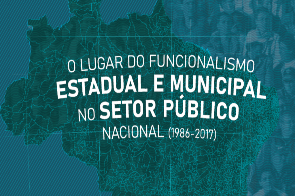 O Lugar do Funcionalismo Estadual e Municipal no Setor Público Nacional