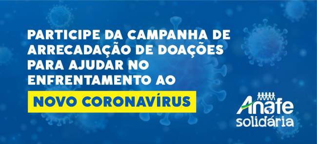 Campanha novo coronavírus-ANAFE NOVO CORONAVÍRUS: Participe da campanha de arrecadação de doações para ajudar no enfrentamento à Covid-19