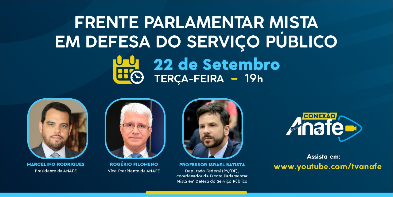 Frente Parlamentar em Defesa do Serviço Público – ANAFE (2) Frente Parlamentar Mista em Defesa do Serviço Público será tema da próxima live do Conexão ANAFE