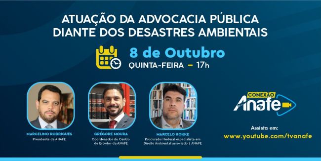 Conexão ANAFE receberá associado especialista para falar sobre a atuação da Advocacia Pública em desastres ambientais