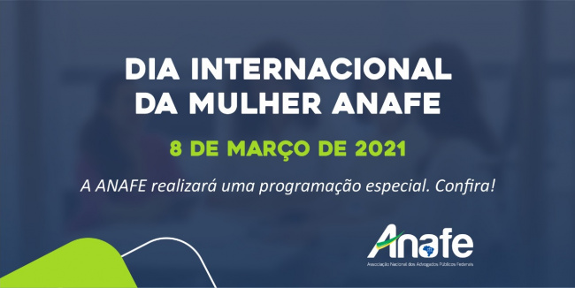 ANAFE realizará programação especial em homenagem ao Dia Internacional da Mulher – Site – ANAFE ANAFE realizará programação especial em homenagem ao Dia Internacional da Mulher