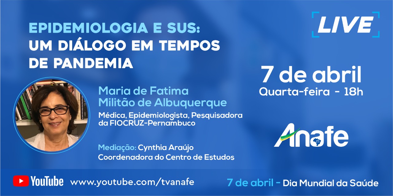 DIA MUNDIAL DA SAÚDE Live da ANAFE discutirá epidemiologia e SUS