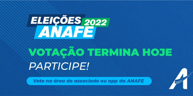 VOTAÇÃO TERMINA HOJE – ANAFE