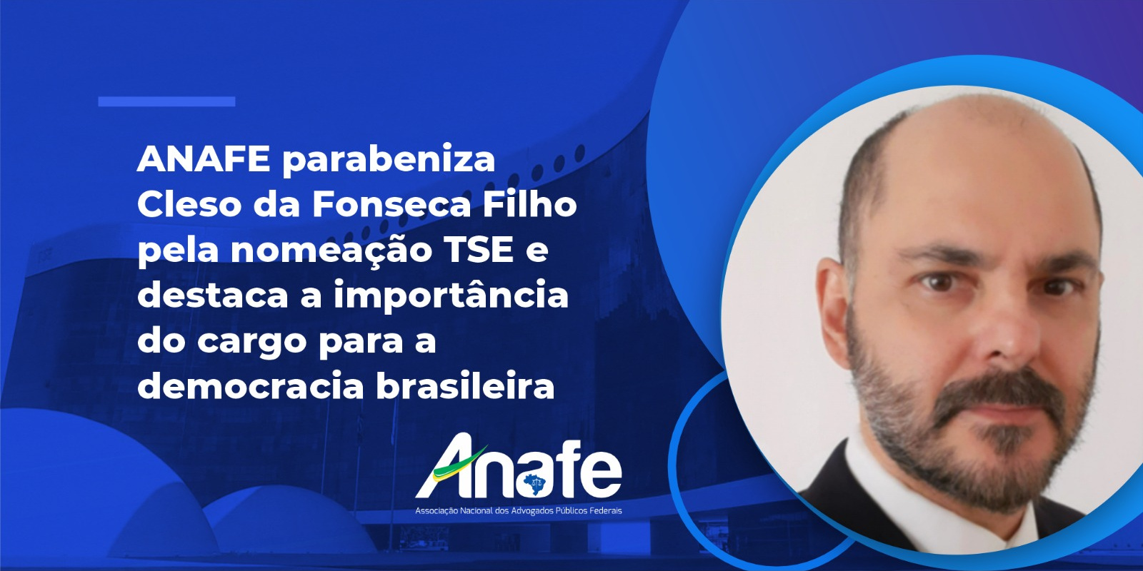 ANAFE parabeniza Cleso da Fonseca Filho pela nomeação no TSE ANAFE parabeniza Cleso da Fonseca Filho pela nomeação no TSE