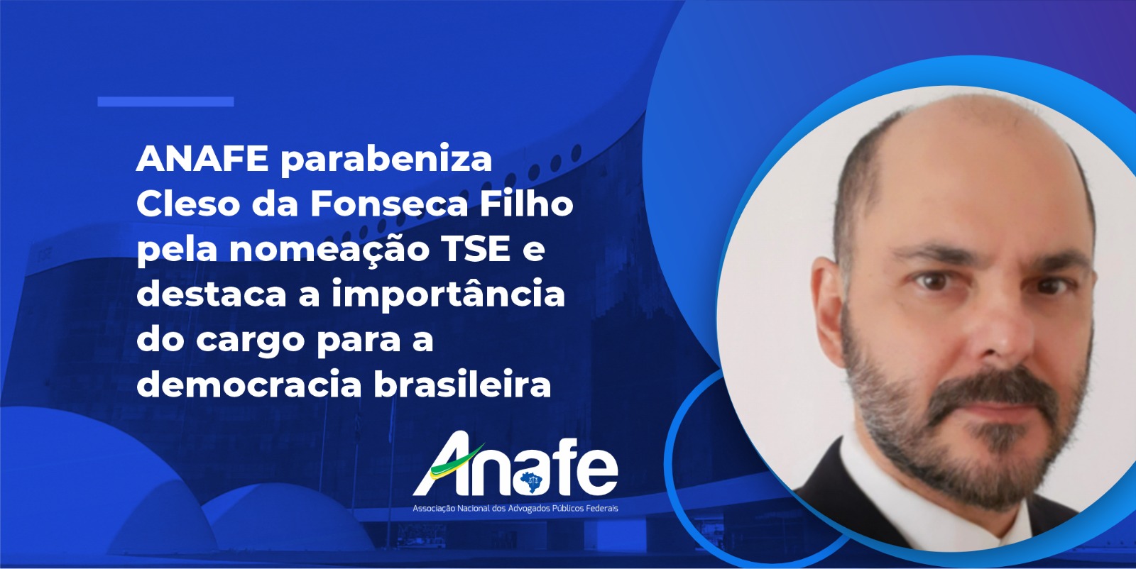 ANAFE parabeniza Cleso da Fonseca Filho pela nomeação no TSE