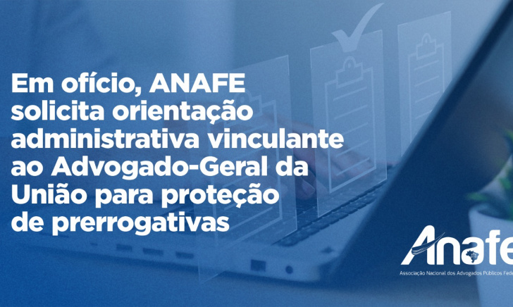 Em ofício, ANAFE solicita orientação administrativa – ANAFE