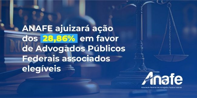 Ação ANAFE ANAFE ajuizará ação dos 28,86% em favor de Advogados Públicos Federais associados elegíveis