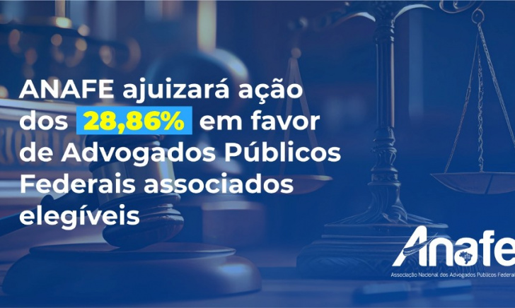ANAFE ajuizará ação dos 28,86% em favor de Advogados Públicos Federais associados elegíveis